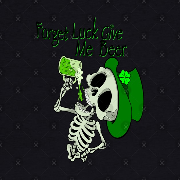 Forget luck, give me a beer St. Patrick’s Day skeleton. by JackDraws88